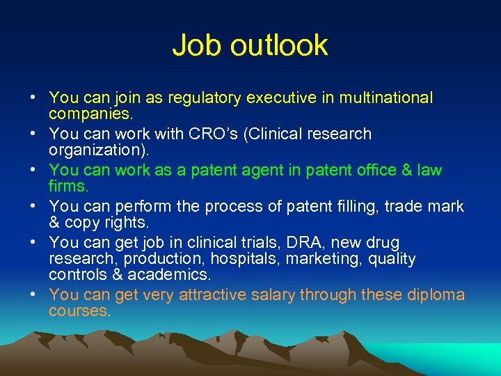 Job outlook • You can join as regulatory executive in multinational companies. • You