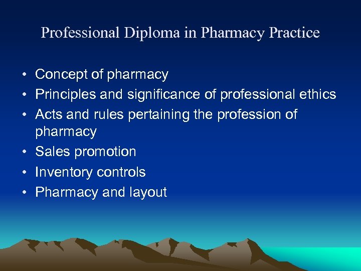 Professional Diploma in Pharmacy Practice • Concept of pharmacy • Principles and significance of
