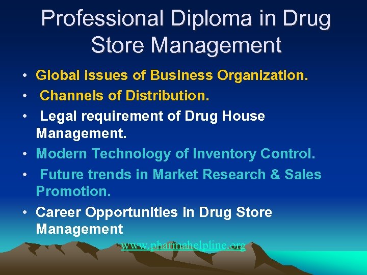 Professional Diploma in Drug Store Management • Global issues of Business Organization. • Channels