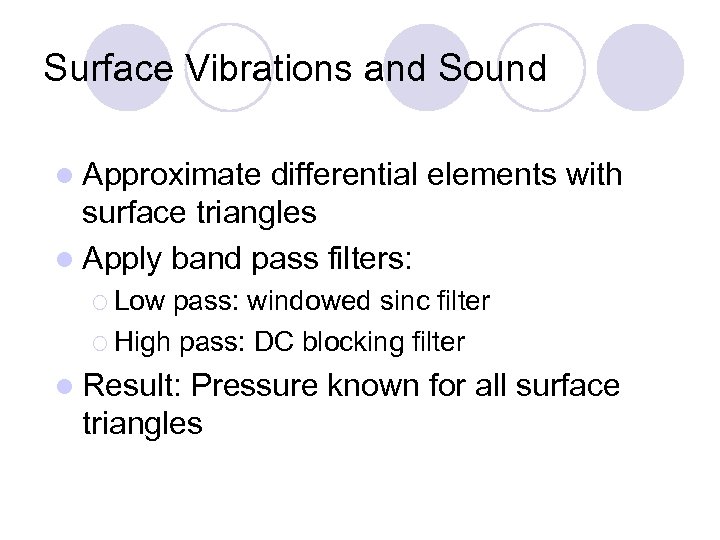 Surface Vibrations and Sound l Approximate differential elements with surface triangles l Apply band