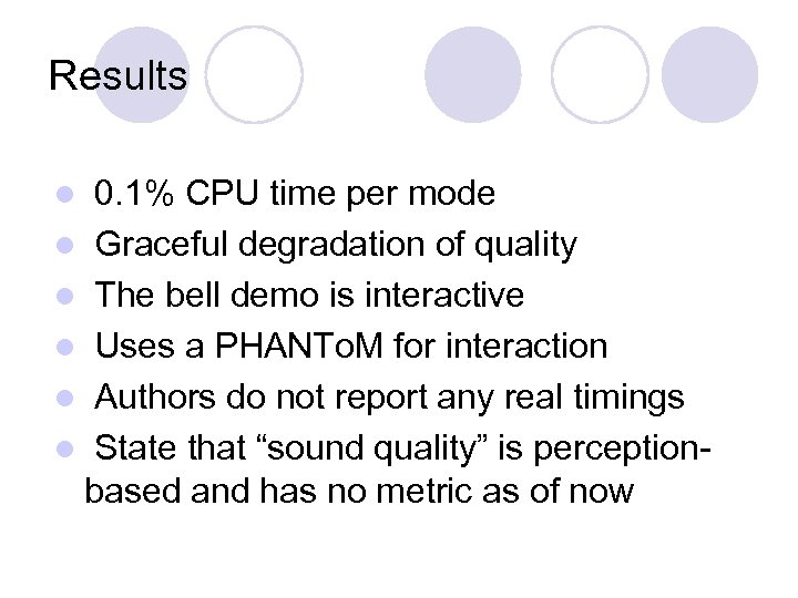 Results 0. 1% CPU time per mode l Graceful degradation of quality l The