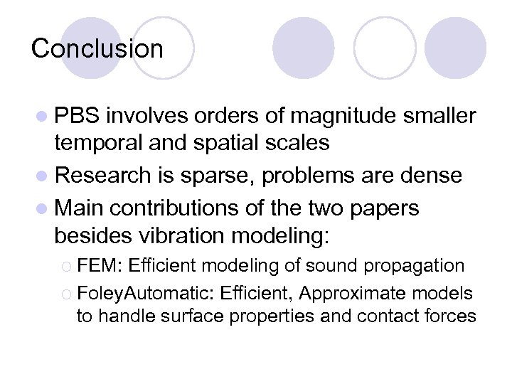 Conclusion l PBS involves orders of magnitude smaller temporal and spatial scales l Research