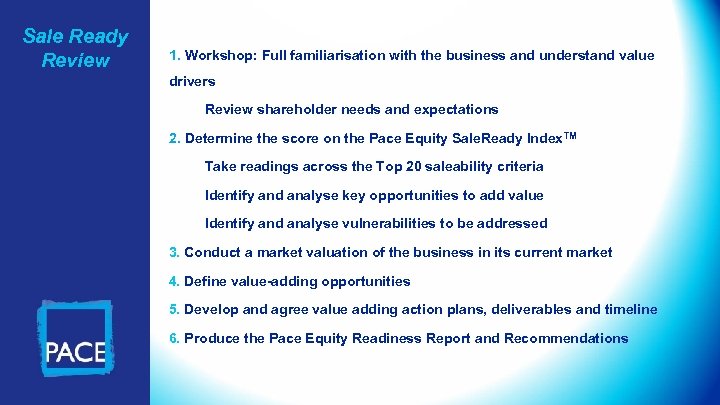 Sale Ready Review 1. Workshop: Full familiarisation with the business and understand value drivers