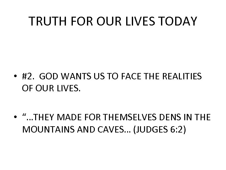 TRUTH FOR OUR LIVES TODAY • #2. GOD WANTS US TO FACE THE REALITIES