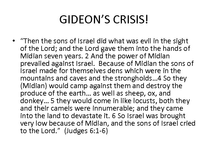 GIDEON’S CRISIS! • “Then the sons of Israel did what was evil in the