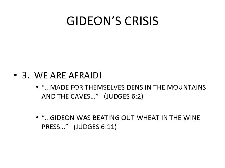 GIDEON’S CRISIS • 3. WE ARE AFRAID! • “…MADE FOR THEMSELVES DENS IN THE