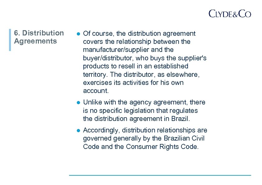 6. Distribution Agreements l Of course, the distribution agreement covers the relationship between the