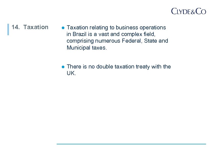 14. Taxation l Taxation relating to business operations in Brazil is a vast and