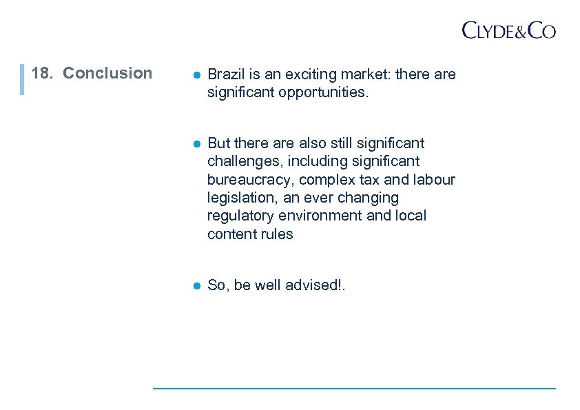 18. Conclusion l Brazil is an exciting market: there are significant opportunities. l But
