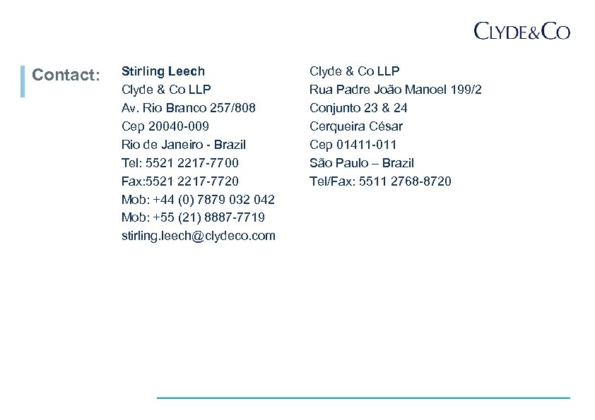 Contact: Stirling Leech Clyde & Co LLP Av. Rio Branco 257/808 Cep 20040 009