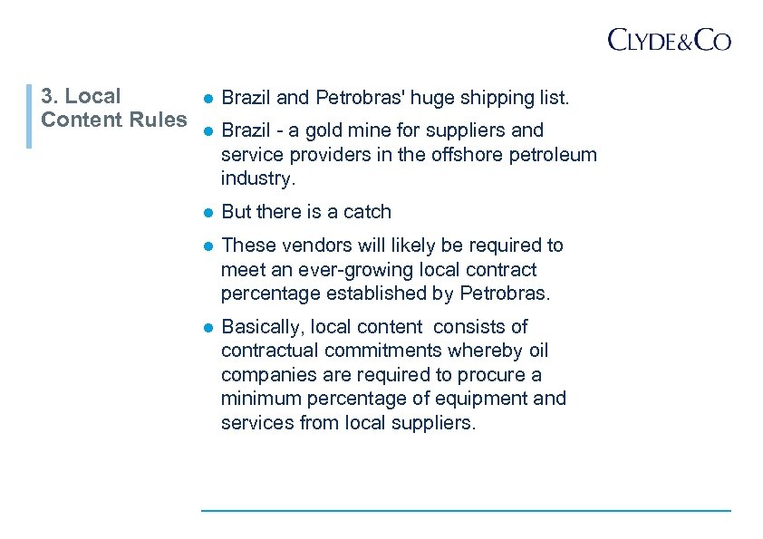 3. Local Content Rules l Brazil and Petrobras' huge shipping list. l Brazil a