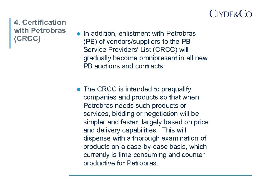 4. Certification with Petrobras (CRCC) l In addition, enlistment with Petrobras (PB) of vendors/suppliers