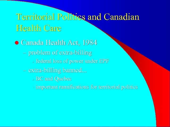 Territorial Politics and Canadian Health Care l Canada Health Act, 1984 – problem of