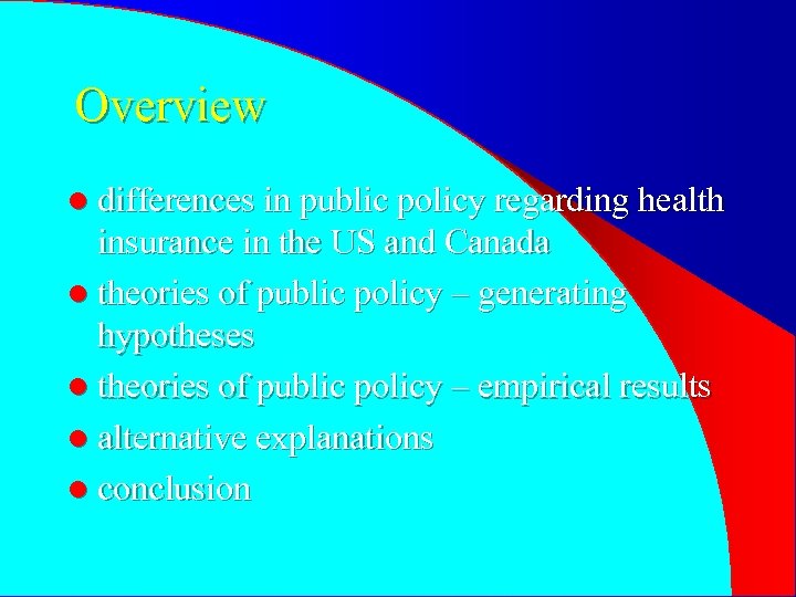 Overview l differences in public policy regarding health insurance in the US and Canada