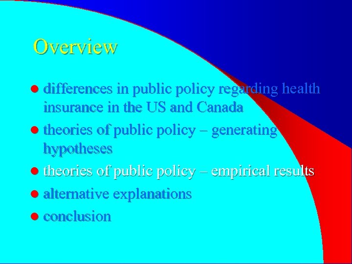 Overview l differences in public policy regarding health insurance in the US and Canada