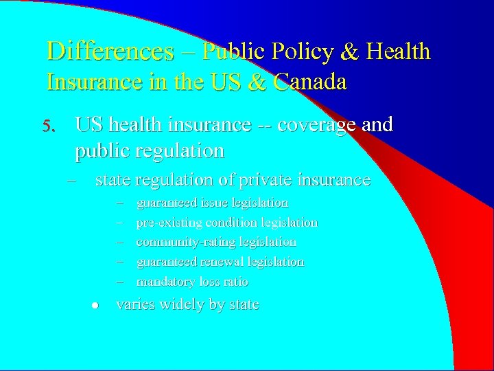 Differences – Public Policy & Health Insurance in the US & Canada 5. US