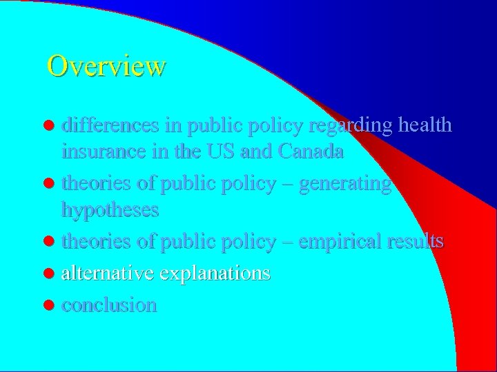 Overview l differences in public policy regarding health insurance in the US and Canada