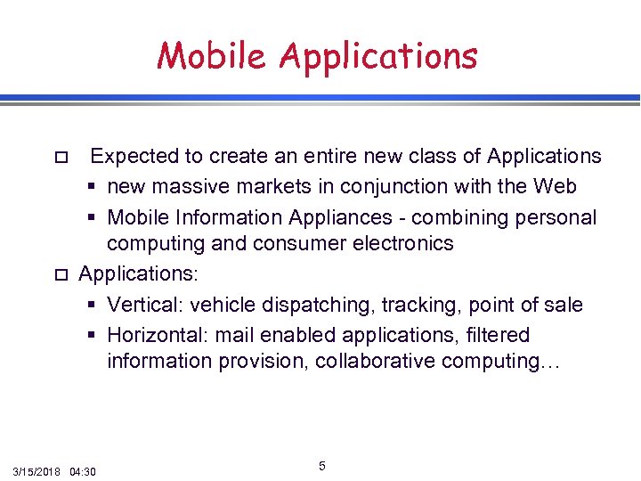 Mobile Applications o o Expected to create an entire new class of Applications §