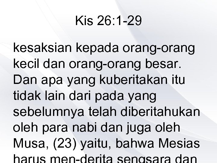 Kis 26: 1 -29 kesaksian kepada orang-orang kecil dan orang-orang besar. Dan apa yang