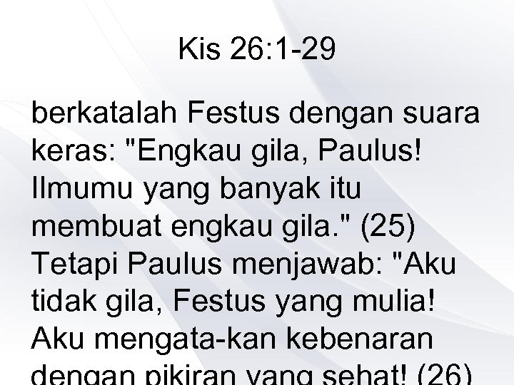 Kis 26: 1 -29 berkatalah Festus dengan suara keras: 
