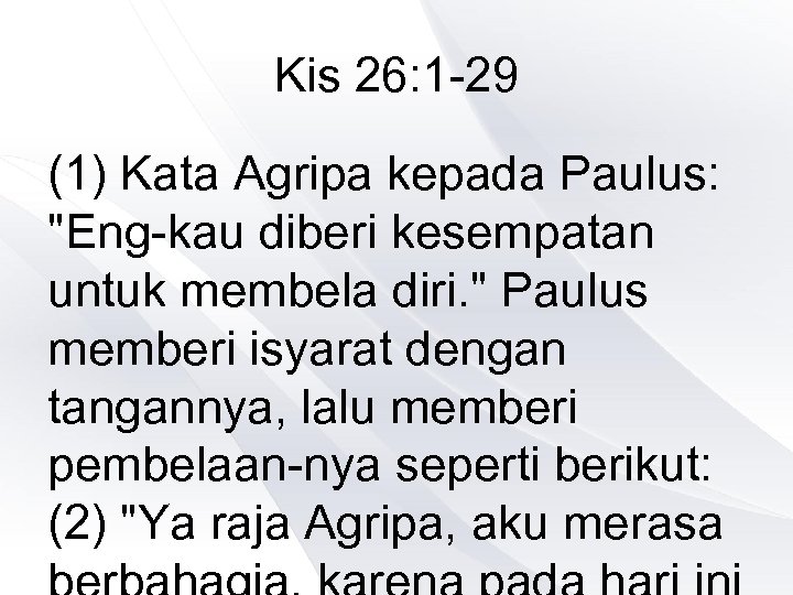 Kis 26: 1 -29 (1) Kata Agripa kepada Paulus: 