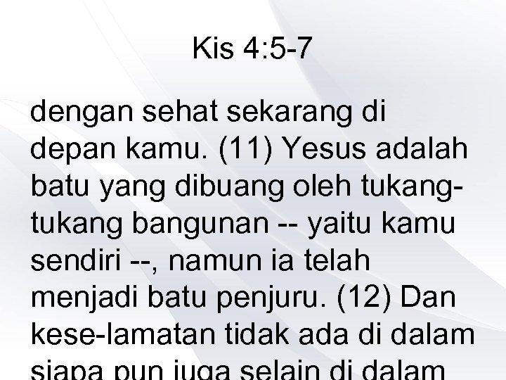 Kis 4: 5 -7 dengan sehat sekarang di depan kamu. (11) Yesus adalah batu