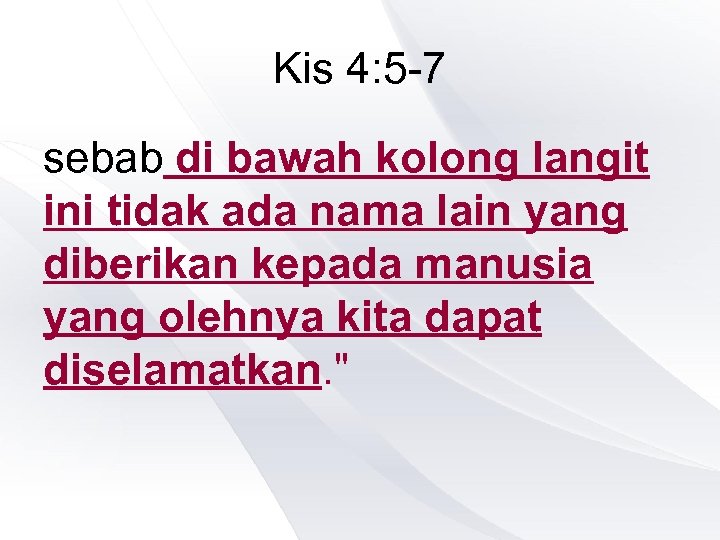 Kis 4: 5 -7 sebab di bawah kolong langit ini tidak ada nama lain