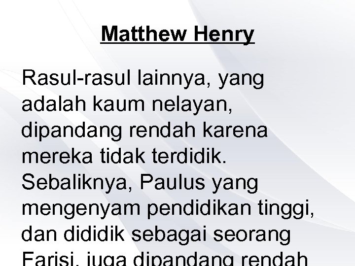 Matthew Henry Rasul-rasul lainnya, yang adalah kaum nelayan, dipandang rendah karena mereka tidak terdidik.