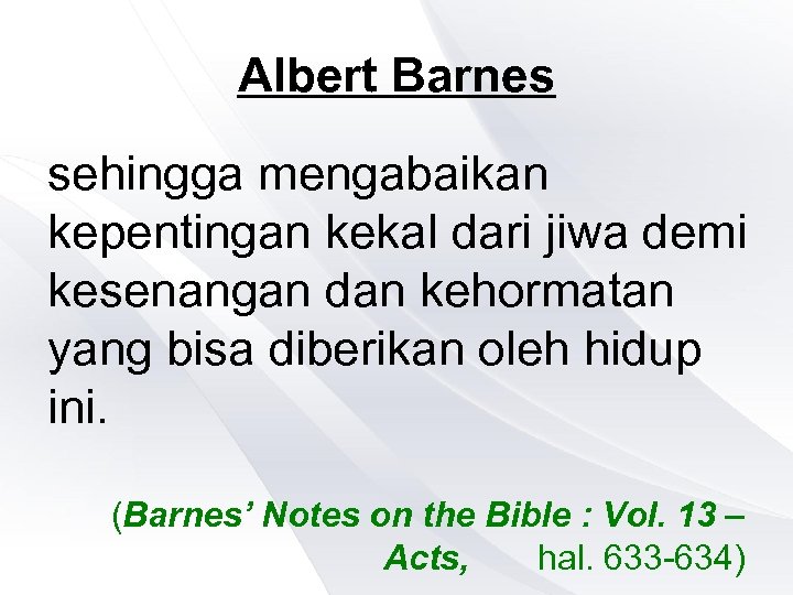 Albert Barnes sehingga mengabaikan kepentingan kekal dari jiwa demi kesenangan dan kehormatan yang bisa