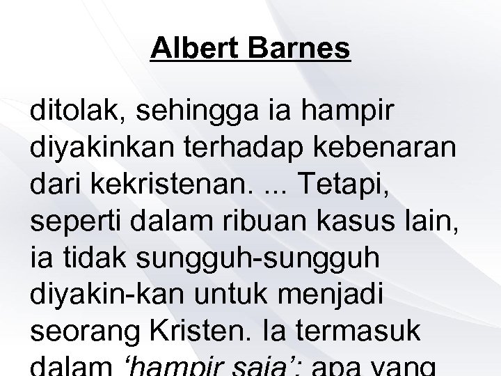 Albert Barnes ditolak, sehingga ia hampir diyakinkan terhadap kebenaran dari kekristenan. . Tetapi, seperti