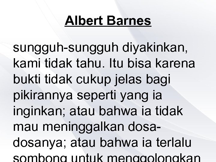 Albert Barnes sungguh-sungguh diyakinkan, kami tidak tahu. Itu bisa karena bukti tidak cukup jelas
