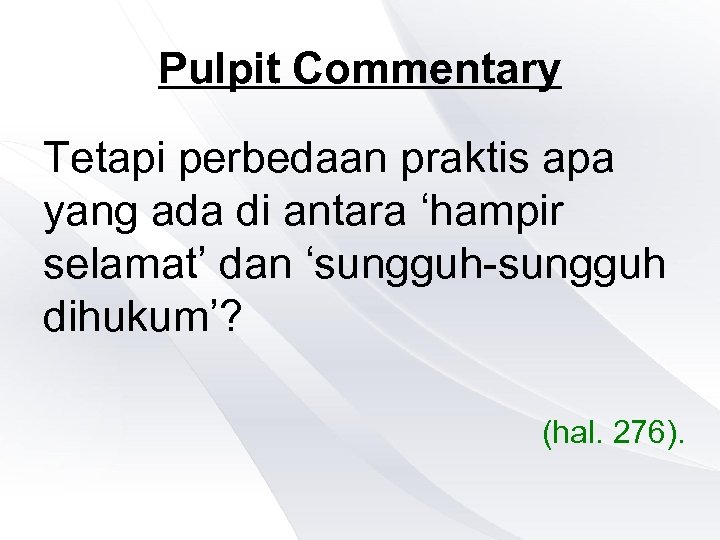 Pulpit Commentary Tetapi perbedaan praktis apa yang ada di antara ‘hampir selamat’ dan ‘sungguh-sungguh