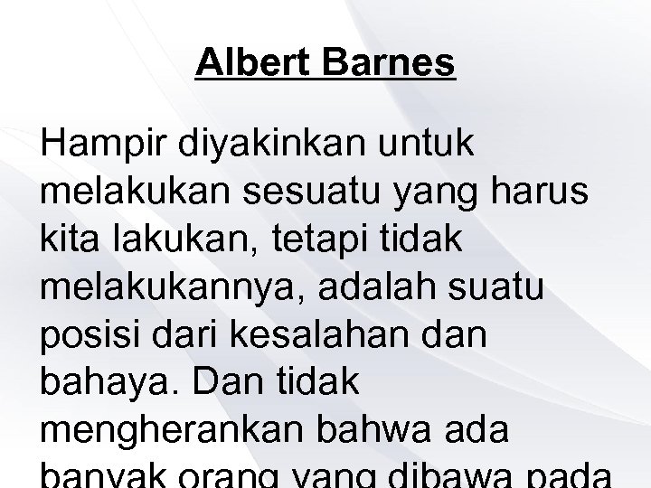 Albert Barnes Hampir diyakinkan untuk melakukan sesuatu yang harus kita lakukan, tetapi tidak melakukannya,