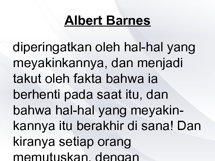 Albert Barnes diperingatkan oleh hal-hal yang meyakinkannya, dan menjadi takut oleh fakta bahwa ia