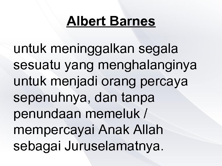 Albert Barnes untuk meninggalkan segala sesuatu yang menghalanginya untuk menjadi orang percaya sepenuhnya, dan