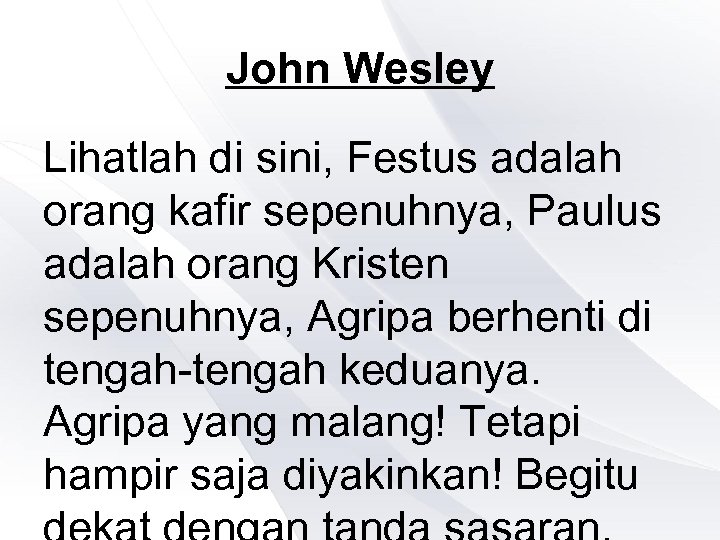 John Wesley Lihatlah di sini, Festus adalah orang kafir sepenuhnya, Paulus adalah orang Kristen