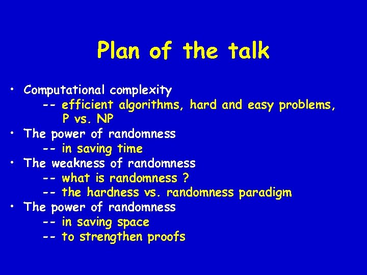 Plan of the talk • Computational complexity -- efficient algorithms, hard and easy problems,