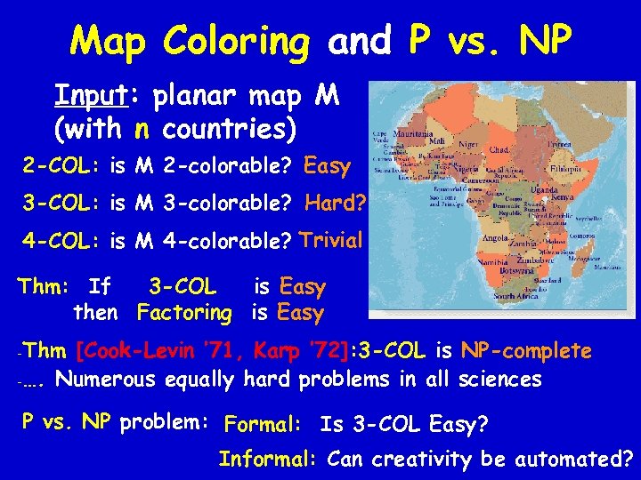 Map Coloring and P vs. NP Input: planar map M (with n countries) 2