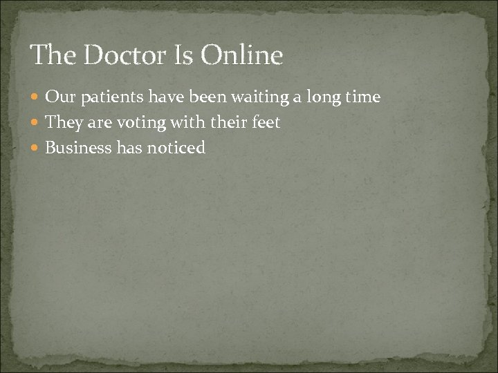 The Doctor Is Online Our patients have been waiting a long time They are