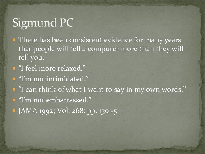 Sigmund PC There has been consistent evidence for many years that people will tell