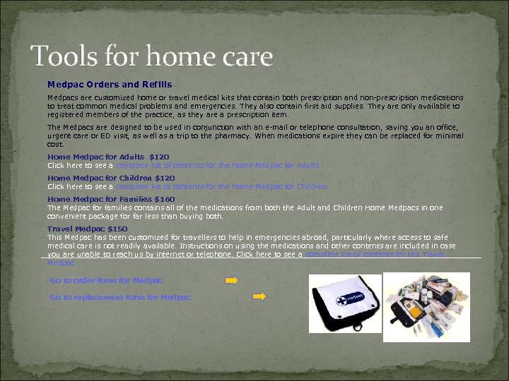 Tools for home care Medpac Orders and Refills Medpacs are customized home or travel