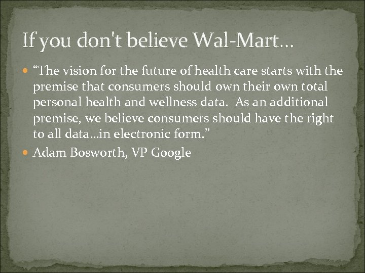 If you don't believe Wal-Mart… “The vision for the future of health care starts