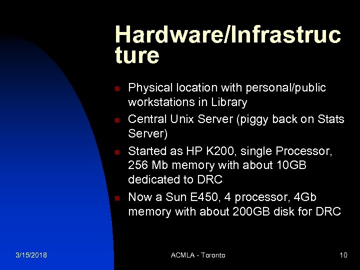 Hardware/Infrastruc ture n n 3/15/2018 Physical location with personal/public workstations in Library Central Unix