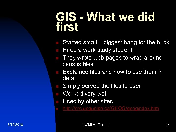 GIS - What we did first n Started small – biggest bang for the