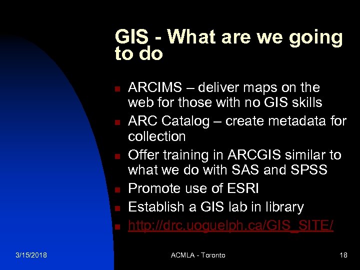 GIS - What are we going to do n n n 3/15/2018 ARCIMS –