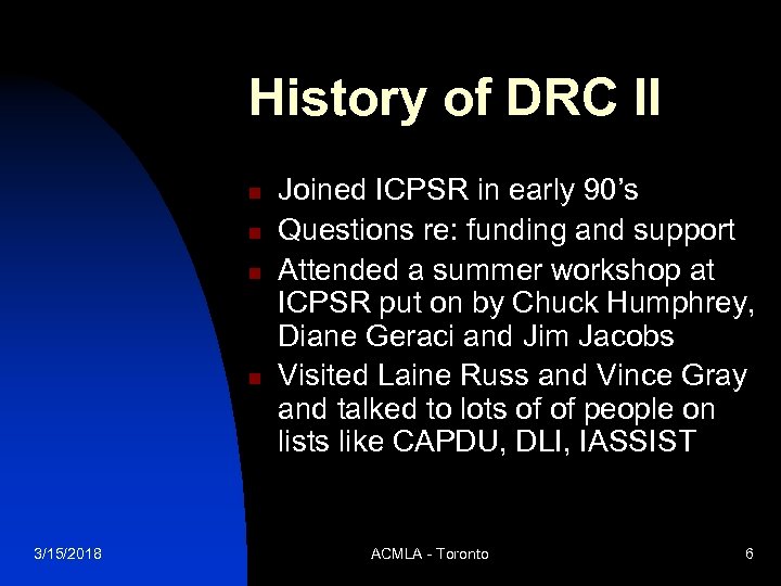 History of DRC II n n 3/15/2018 Joined ICPSR in early 90’s Questions re: