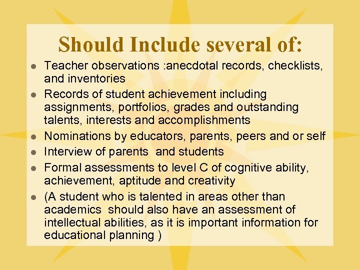 Should Include several of: l l l Teacher observations : anecdotal records, checklists, and