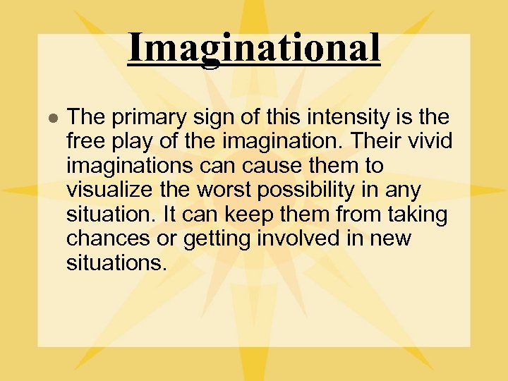 Imaginational l The primary sign of this intensity is the free play of the
