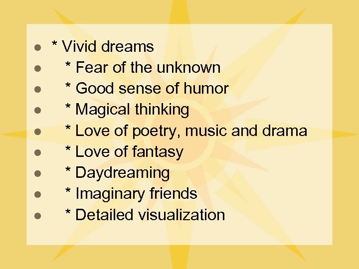 l l l l l * Vivid dreams * Fear of the unknown *