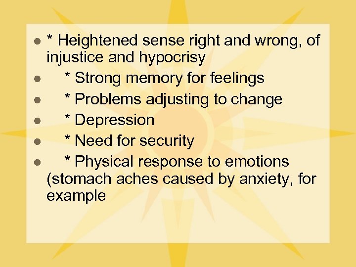 l l l * Heightened sense right and wrong, of injustice and hypocrisy *